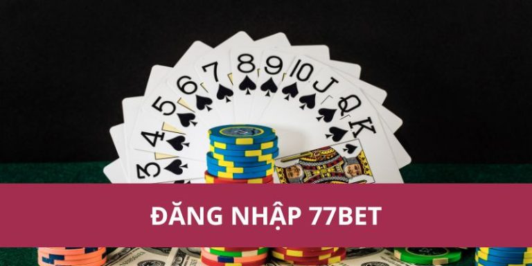 Đăng Nhập 77BET Nhanh Chóng, Không Gián Đoạn!