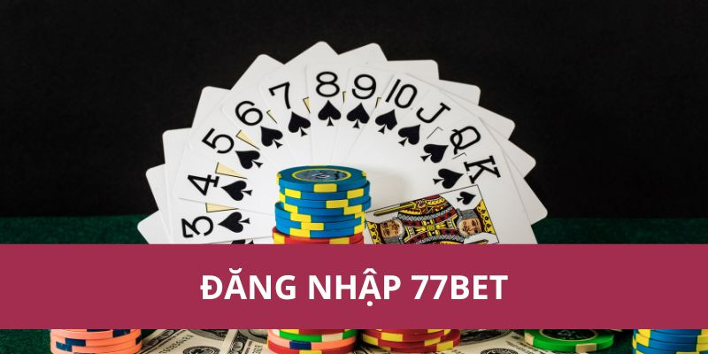 Đăng Nhập 77BET Nhanh Chóng, Không Gián Đoạn!